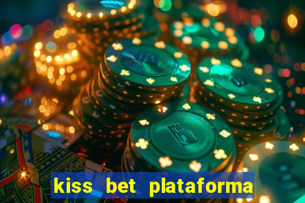 kiss bet plataforma de jogos