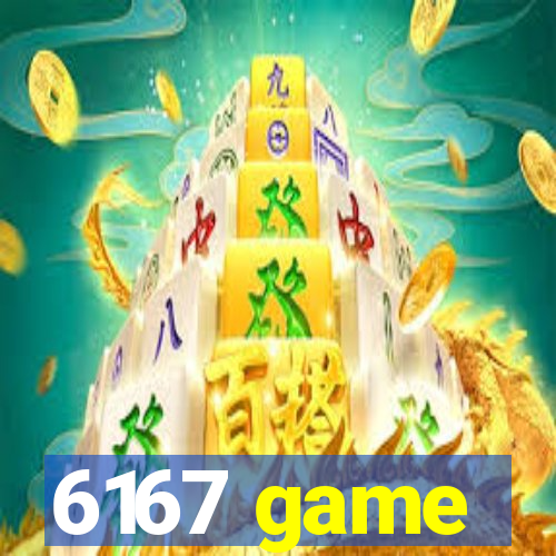 6167 game