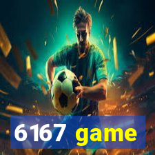 6167 game