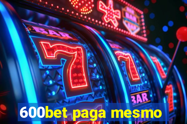 600bet paga mesmo