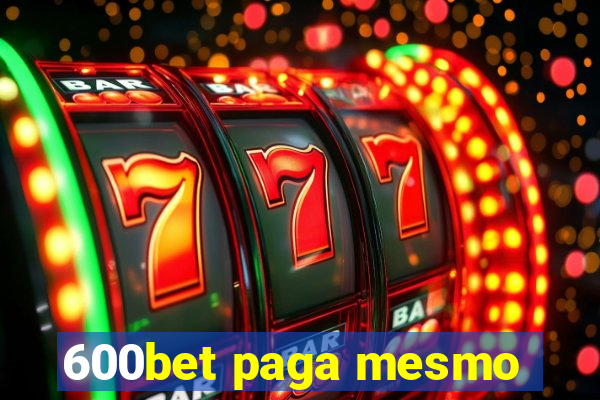 600bet paga mesmo