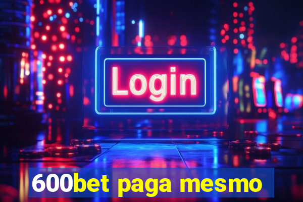 600bet paga mesmo