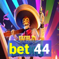 bet 44