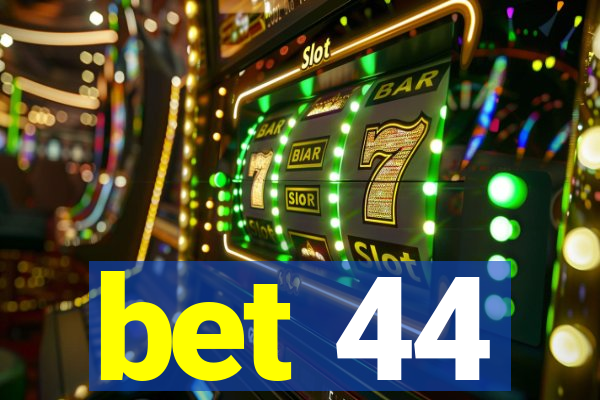 bet 44