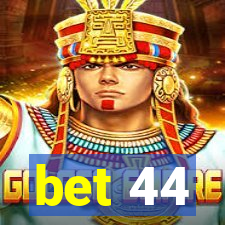 bet 44