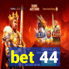 bet 44