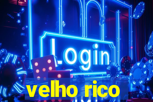 velho rico