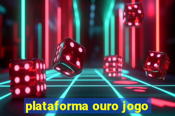 plataforma ouro jogo