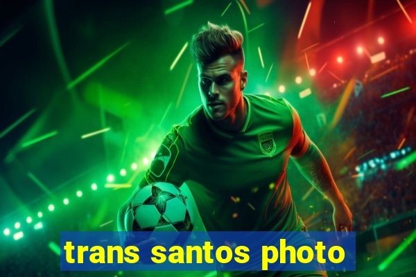 trans santos photo