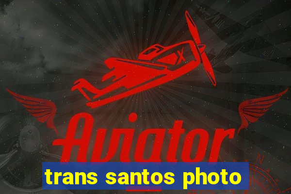 trans santos photo