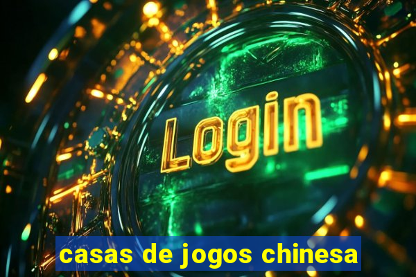 casas de jogos chinesa