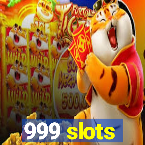 999 slots