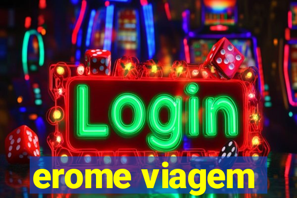 erome viagem