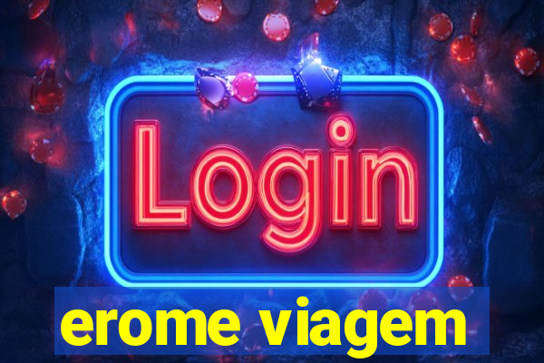 erome viagem