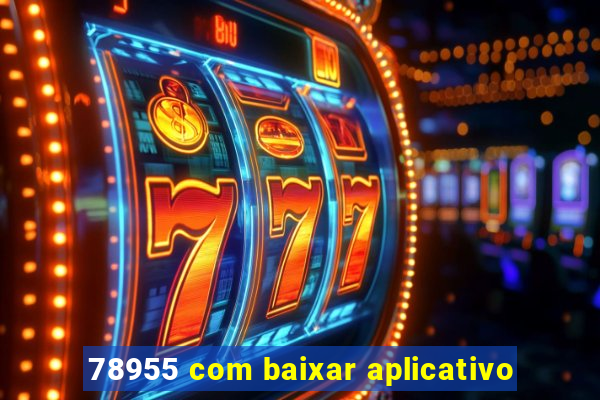 78955 com baixar aplicativo