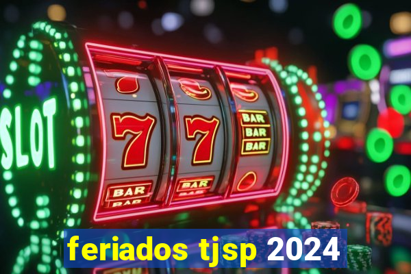 feriados tjsp 2024