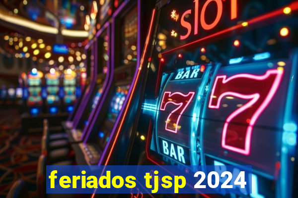 feriados tjsp 2024