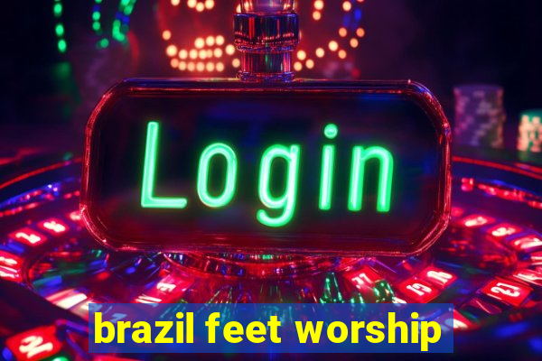 brazil feet worship