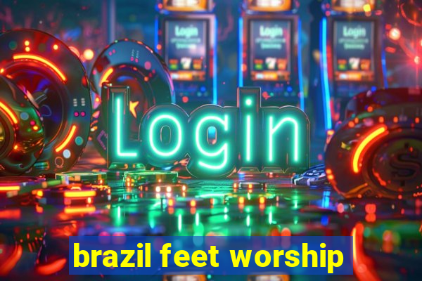 brazil feet worship