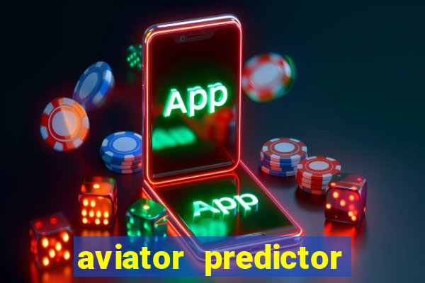 aviator predictor v4.0 apk download