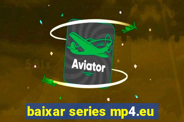 baixar series mp4.eu