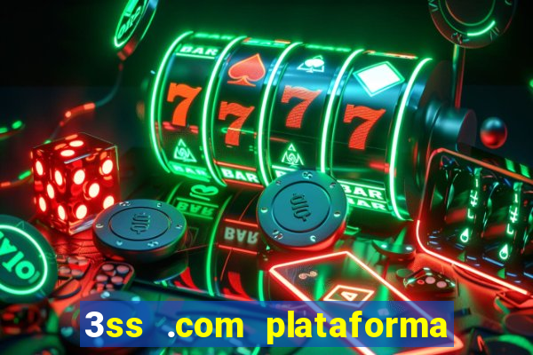 3ss .com plataforma de jogos