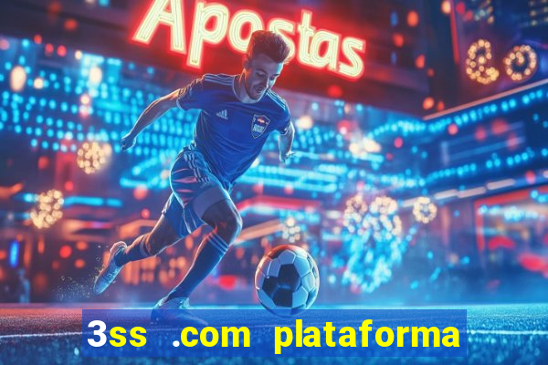 3ss .com plataforma de jogos