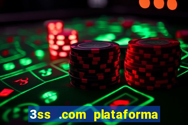 3ss .com plataforma de jogos