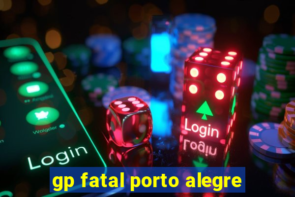 gp fatal porto alegre