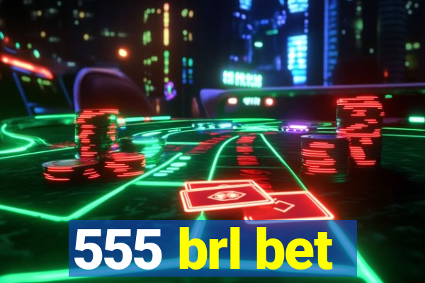 555 brl bet