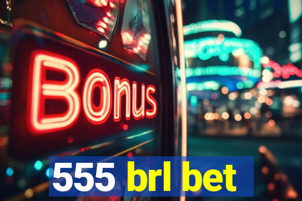 555 brl bet