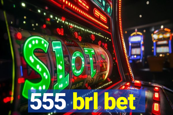 555 brl bet