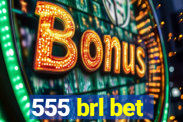 555 brl bet