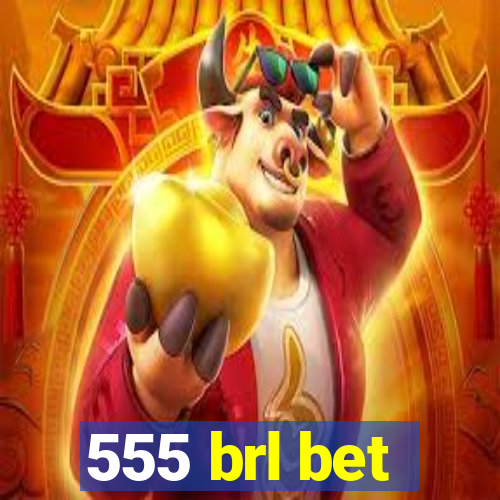 555 brl bet