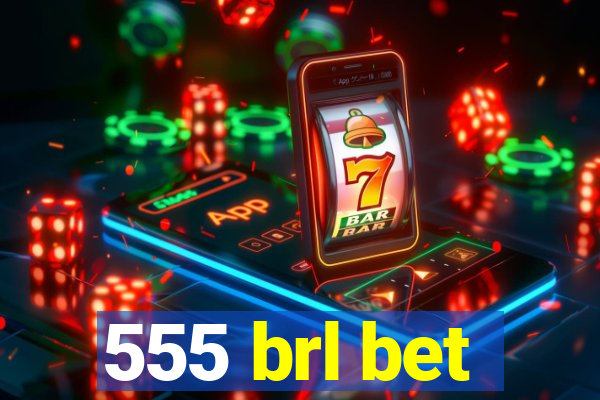 555 brl bet