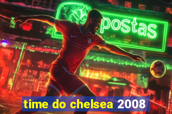 time do chelsea 2008