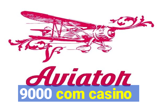 9000 com casino