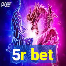 5r bet