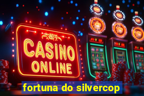 fortuna do silvercop