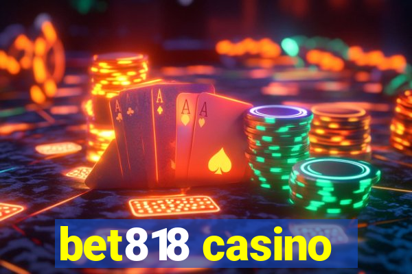 bet818 casino