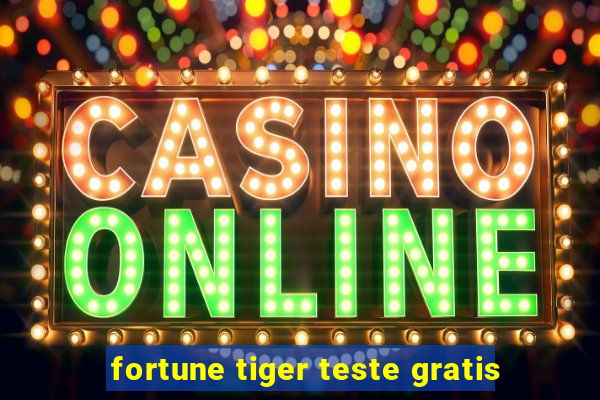 fortune tiger teste gratis