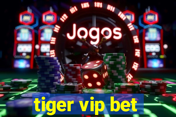 tiger vip bet