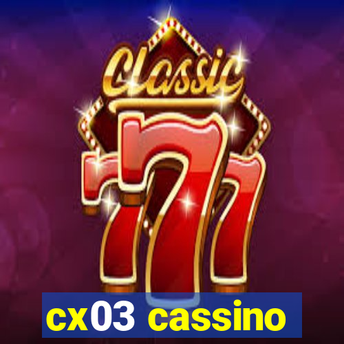 cx03 cassino