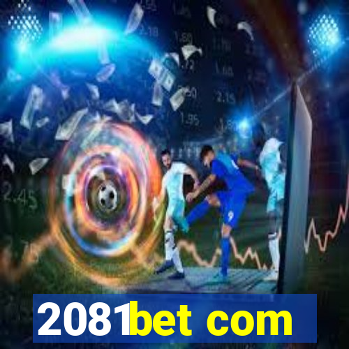 2081bet com