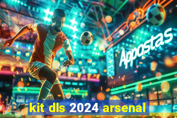 kit dls 2024 arsenal