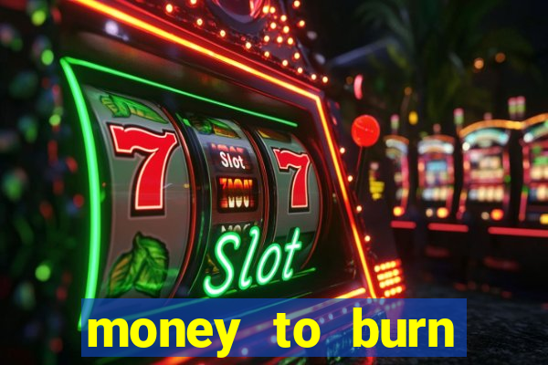 money to burn money to-burn system chapter 1 pt br