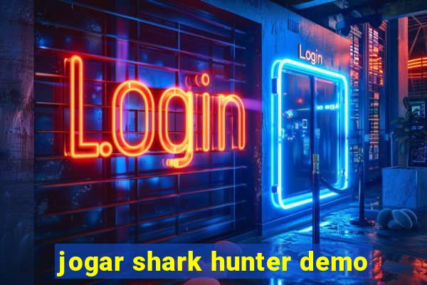 jogar shark hunter demo