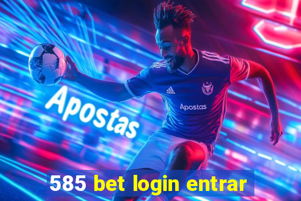 585 bet login entrar