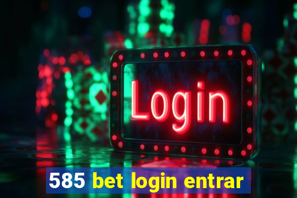 585 bet login entrar