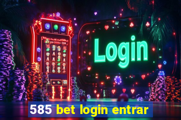 585 bet login entrar